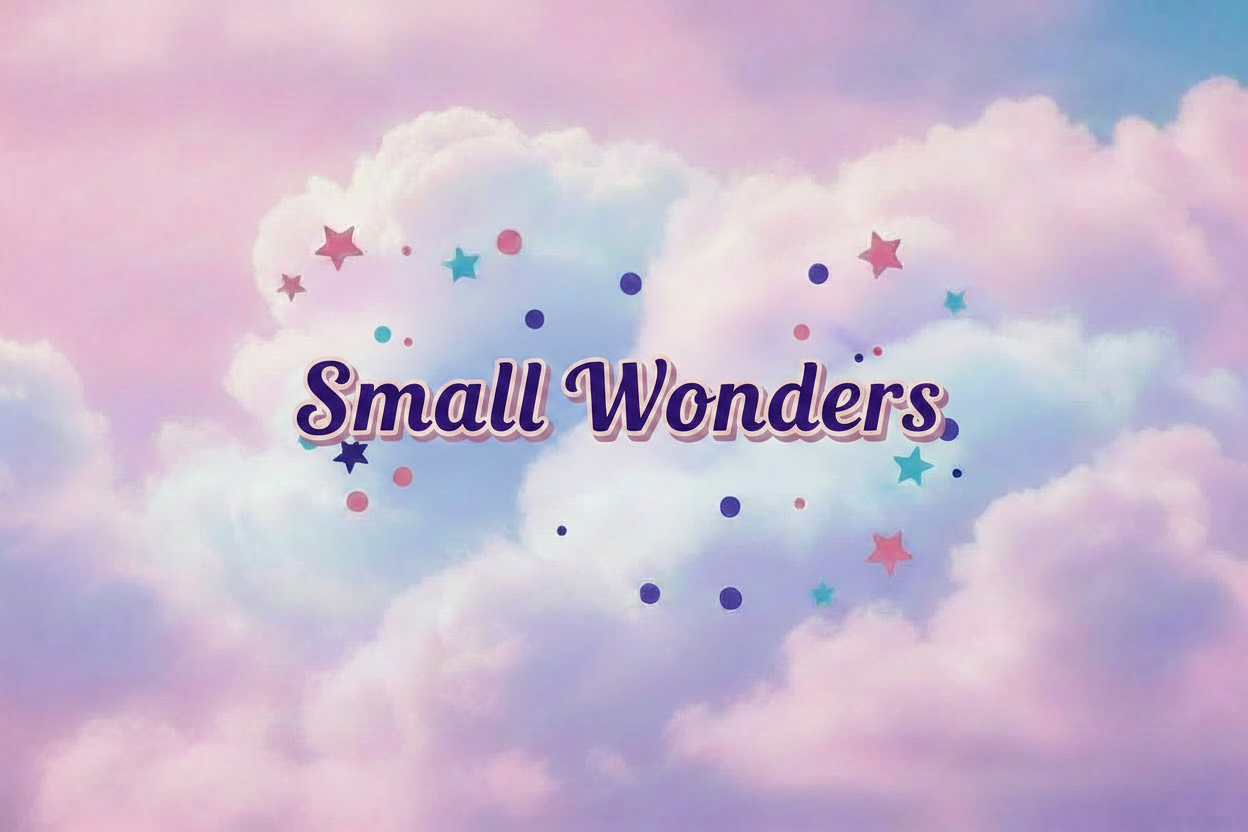 Small Wonders