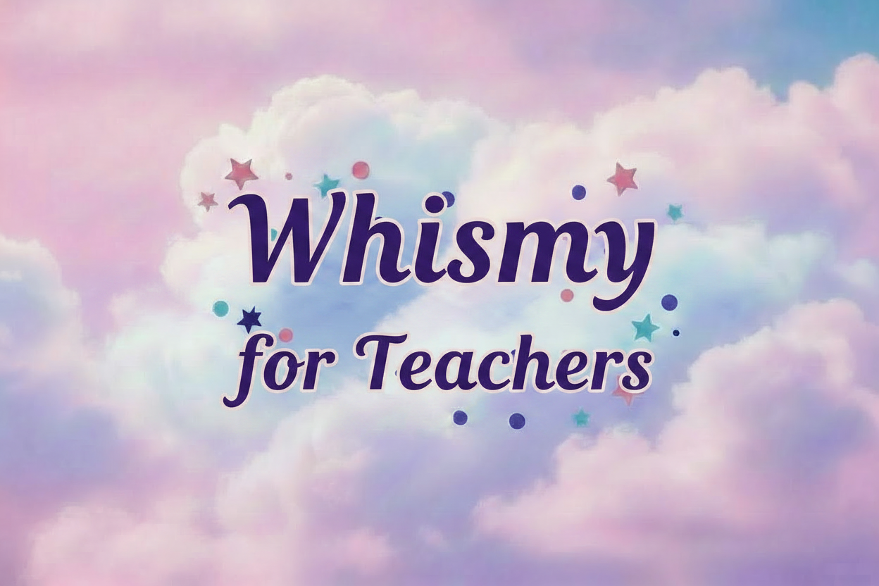 Whimsy for Teachers