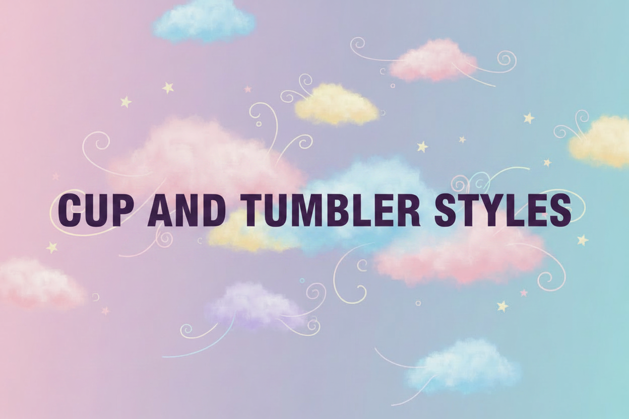 Cup/Tumbler Styles